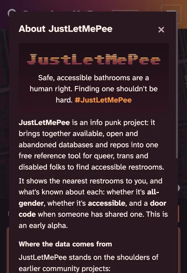 The About JustLetMePee sheet on a phone in dark mode. The JustLetMePee wordmark in sunset-coloured pixel letters above the tagline, then a paragraph calling it an info punk project, and the start of Where the data comes from, crediting Safe2Pee and Refuge Restrooms.